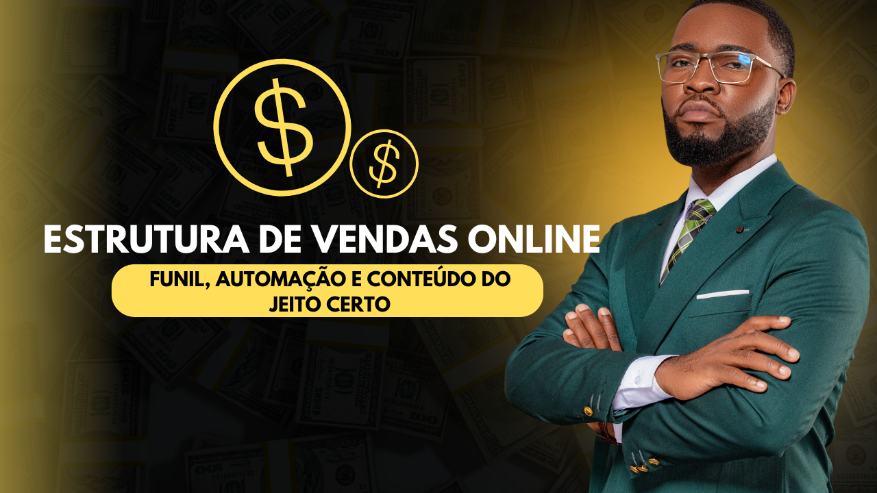 Estrutura de Vendas Online: Funil, Automação e Conteúdo do Jeito Certo